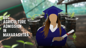Read more about the article BSc Agriculture Admission Process in Maharashtra 2024-25