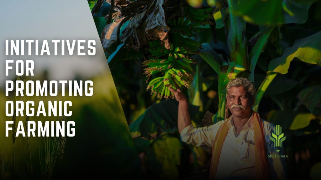 INITIATIVES FOR PROMOTING ORGANIC FARMING